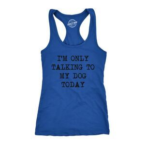 Womens Fitness Tank I'm Only Talking to My Dog Today Tanktop Funny Pet Puppy